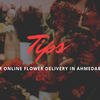 Tips for Online Flower Delivery in Ahmedabad