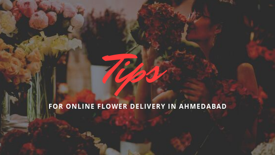 Tips for Online Flower Delivery in Ahmedabad